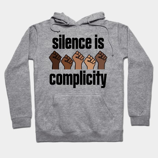 Silence Is Complicity Hands Fist Social Justice BLM Hoodie by Mellowdellow